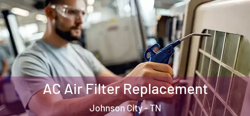  AC Air Filter Replacement Johnson City - TN
