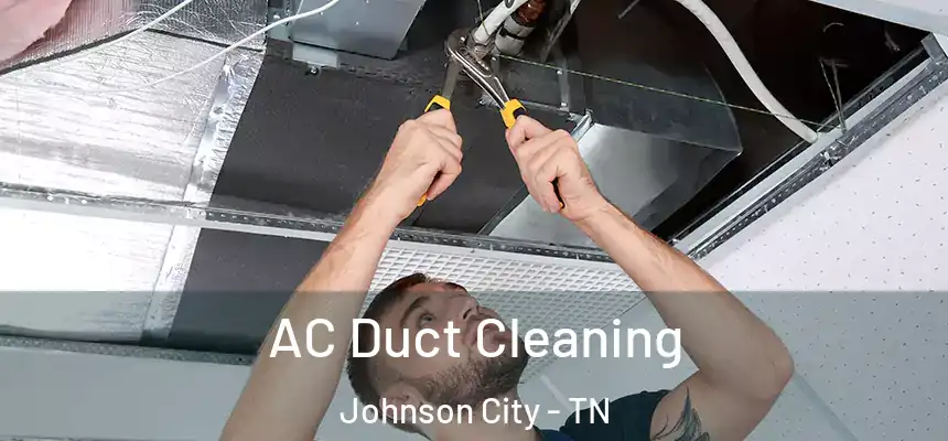  AC Duct Cleaning Johnson City - TN