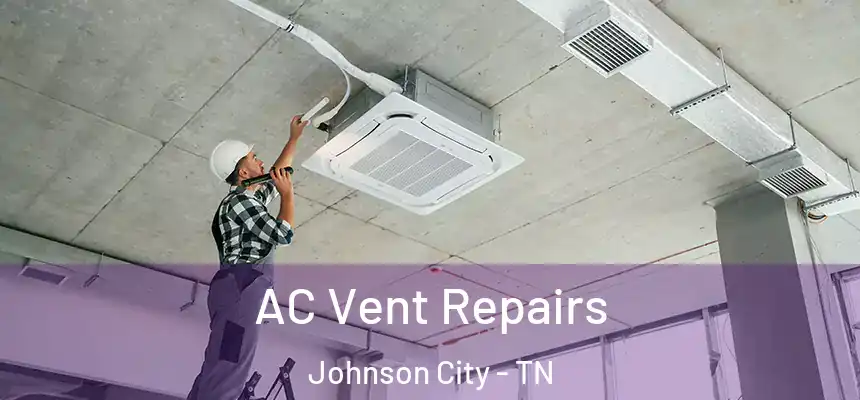  AC Vent Repairs Johnson City - TN