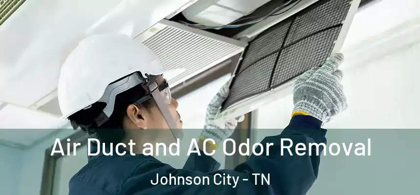  Air Duct and AC Odor Removal Johnson City - TN