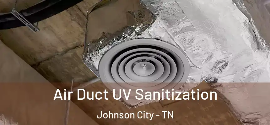  Air Duct UV Sanitization Johnson City - TN