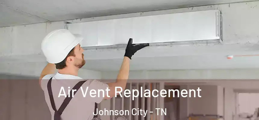  Air Vent Replacement Johnson City - TN