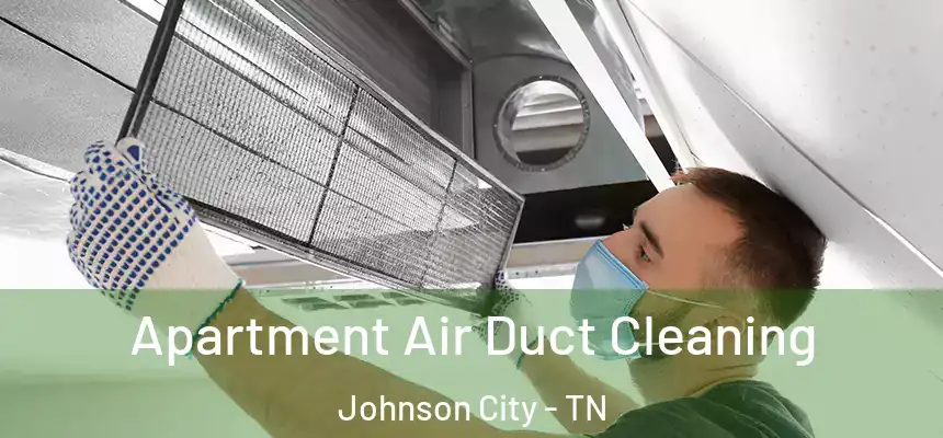  Apartment Air Duct Cleaning Johnson City - TN