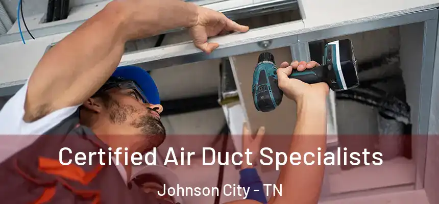 Certified Air Duct Specialists Johnson City - TN