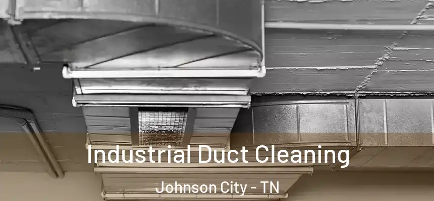  Industrial Duct Cleaning Johnson City - TN